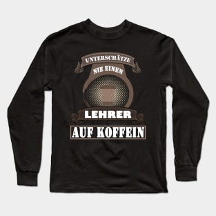 Lehrer Geschenk Koffein Junkie Unterricht Long Sleeve T-Shirt